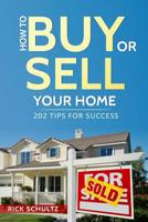 How to Buy or Sell Your Home: 202 Real Estate Tips for Success With Your House 152118044X Book Cover