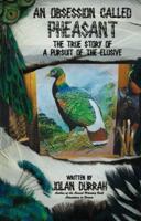 An Obsession Called Pheasant: The True Story of a Pursuit of the Elusive 098170011X Book Cover