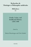 Greeks, Latins, and Intellectual History 1204-1500 9042924403 Book Cover