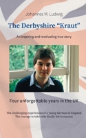 The Derbyshire "Kraut": An inspiring and motivating true story 3769348591 Book Cover