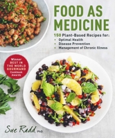 Food as Medicine: 150 Plant-Based Recipes for Optimal Health, Disease Prevention, and Management of Chronic Illness 1510757589 Book Cover