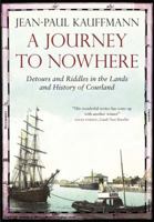 Journey to Nowhere: Among the Lands and History of Courland 0857050362 Book Cover