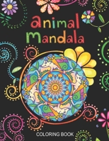 Animal Mandala Coloring Book: 50 Zentangle Coloring Book for Kids and Adults | Butterfly, Lion, Lama, Cat and More to Restore The Mood and Relieve Brain Fatigue B08M2D4Q1R Book Cover