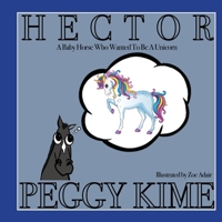 Hector: A Baby Horse Who Wanted to be a Unicorn 1951188314 Book Cover