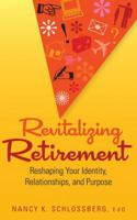 Revitalizing Retirement: Reshaping Your Identity, Relationships, and Purpose 1433804131 Book Cover