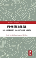 Japanese Rebels: Non-conformists in a Conformist Society 1032914513 Book Cover