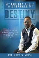 My History Tried to Strangle My Destiny 1798192896 Book Cover