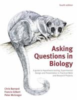 Asking Questions in Biology: A Guide to Hypothesis Testing, Experimental Design and Presentation in Practical Work and Research Projects 0273734687 Book Cover