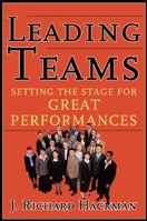 Leading Teams: Setting the Stage for Great Performances 1578513332 Book Cover