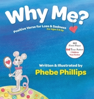 Why Me? Positive Verse for Loss & Sadness: For Ages 3 & Up 0983782032 Book Cover