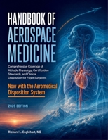 Handbook of Aerospace Medicine 2026: Comprehensive Coverage of Altitude Physiology, Certification Standards, and Clinical Disposition for Flight Surgeons B0HHJG4HMP Book Cover