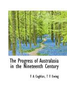 The Progress of Australasia in the Nineteenth Century 1246036428 Book Cover