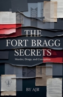 The Fort Bragg Secrets: Murder, Drugs, and Corruption B0HK391XKH Book Cover