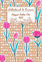 Sisterhood Is Forever Kappa Delta Chi: Gift Planner for Greek Sororities, Sorority Sisters and Alumni 1698900104 Book Cover