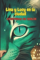 Lina y Lucy en la ciudad: Aventuras en Berlín B0BXN9R96P Book Cover