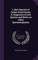 I. New species of Cuban Senecioneae. II. Diagnoses of new species and notes on other spermatophytes, 0526348291 Book Cover