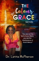 The Colour of Grace: You are not the Sum of your stains. You are the Masterpiece of God's Mercy B0FG8FM1LV Book Cover
