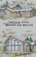 Teaching Fools: Masters and Mentors B0CHH17CPS Book Cover