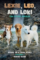 Lexie, Leo, and Loki The Future Unfolds: BASED ON A TRUE STORY Volume 1 B0DSLVRB2T Book Cover
