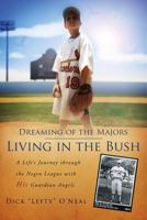 Dreaming of the Majors - Living in the Bush 1414112432 Book Cover