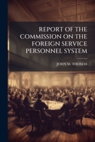 REPORT OF THE COMMISSION ON THE FOREIGN SERVICE PERSONNEL SYSTEM 1245520237 Book Cover