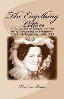 The Engelking Letters: A Collection of Letters Written by or Pertaining to Ferdinand Friedrich Engelking 1810-1885 1481059998 Book Cover