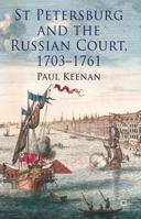 St Petersburg and the Russian Court, 1703-1761 1349456977 Book Cover