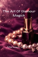 The Art Of Glamour Magick B0GY591LQH Book Cover