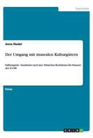 Der Umgang mit musealen Kulturg�tern: Fallbeispiele - bearbeitet nach den 'Ethischen Richtlinien f�r Museen' des ICOM 3656400989 Book Cover