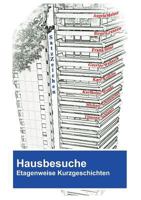 Hausbesuche: Etagenweise Kurzgeschichten 3746999952 Book Cover