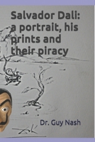Salvador Dali: a portrait, his prints and their piracy B08K3YHX8M Book Cover