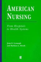American Nursing: From Hospitals to Health Systems 1577180461 Book Cover