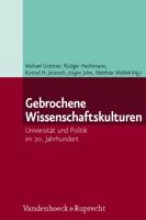 Gebrochene Wissenschaftskulturen: Universitat Und Politik Im 20. Jahrhundert 3525358997 Book Cover