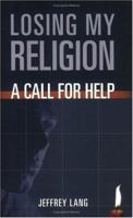 Losing My Religion: A Call For Help 1590080270 Book Cover