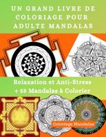 Un Grand Livre de Coloriage Pour Adulte Mandalas: Relaxation et Anti-Stress + 55 Mandalas � Colorier 1097545040 Book Cover