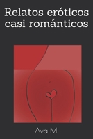 Relatos eróticos casi románticos B08PLLJPL5 Book Cover