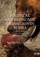 Political and Economic Transition in Russia: Predatory Raiding, Privatization Reforms, and Property Rights 3030038300 Book Cover