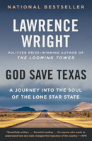 God Save Texas: A Journey Into the Soul of the Lone Star State 0525589546 Book Cover