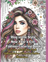 Ring in the Style New Year's Eve Fashion: Unwind and Get Creative with Sophisticated and Glamorous Fashion Illustrations B0DRG1TGQN Book Cover