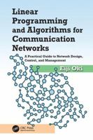 Linear Programming and Algorithms for Communication Networks: A Practical Guide to Network Design, Control, and Management 1138034096 Book Cover