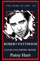 Robert Pattinson Calm Coloring Book (Robert Pattinson Calm Coloring Books) 1689133759 Book Cover