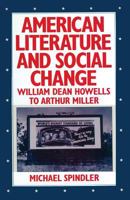 American Literature and Social Change: William Dean Howells to Arthur Miller 1349064009 Book Cover