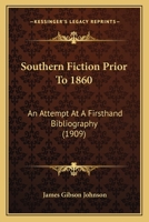 Southern Fiction Prior To 1860: An Attempt At A Firsthand Bibliography 1437173039 Book Cover