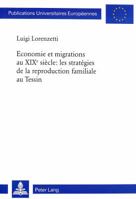 Economie Et Migrations Au Xixe Siècle: Les Stratégies de la Reproduction Familiale Au Tessin 3906763080 Book Cover