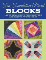 Fun Foundation-Pieced Blocks: 13 patterns with piecing steps and quilt layout ideas 1589239091 Book Cover