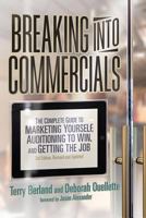 Breaking into Commericals: The Complete Guide to Marketing Yourself, Auditioning to Win, And Getting the Job, 2nd ed. 0452277701 Book Cover