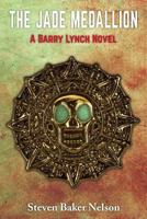 The Jade Medallion: A Barry Lynch Novel 153306251X Book Cover