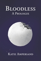 Bloodless: A Prologue: To Face A New Direction (The Bloodless Collections) B0H28MMJ21 Book Cover