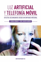 LUZ ARTIFICIAL Y TELEFONÍA MÓVIL: efectos secundarios desde un enfoque integral B09CRQL3X2 Book Cover