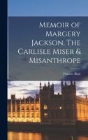 Memoir of Margery Jackson, the Carlisle miser & misanthrope 1016547242 Book Cover